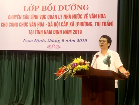 Lớp Bồi dưỡng chuyên sâu lĩnh vực quản lý nhà nước về văn hóa cho công chức văn hóa xã hội xã, phường, thị trấn tại tỉnh Nam Định năm 2019